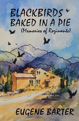 Blackbirds Baked in a Pie: Memoirs of Rozinante - Eugene Barter - cover