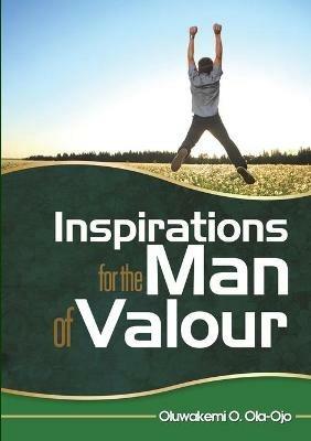 Inspiration for the Man of Valour - Oluwakemi O Ola-Ojo - cover