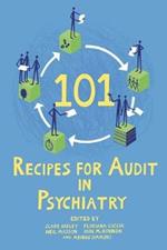 101 Recipes for Audit in Psychiatry