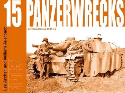 Panzerwrecks 15: German Armour 1944-45 - Lee Archer,William Auerbach - cover