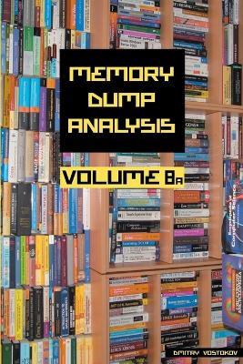 Memory Dump Analysis Anthology - Dmitry Vostokov,Software Diagnostics Institute - cover