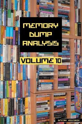 Memory Dump Analysis Anthology, Volume 10 - Dmitry Vostokov,Software Diagnostics Institute - cover
