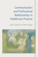 Communication and Professional Relationships in Healthcare Practice
