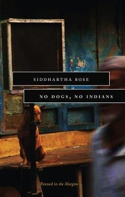 No Dogs No Indians - Siddhartha Bose - cover