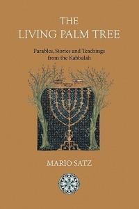 The Living Palm Tree: Parables, Stories, and Teachings from the Kabbalah - Mario Satz - cover