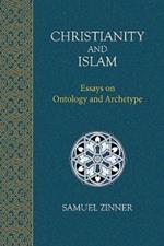 Christianity and Islam: Essays on Ontology and Archetype