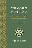 The Gospel of Thomas: In the Light of Early Jewish, Christian & Islamic Esoteric Trajectories