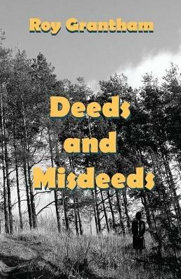Deeds and Misdeeds - Roy Grantham - cover