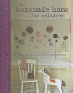 The Homemade Home for Children: 50 Thrifty and Chic Projects for Creative Parents