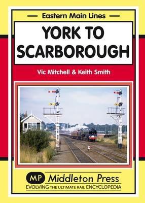 York to Scarborough: Featuring All Change at York - Vic Mitchell,Keith Smith - cover