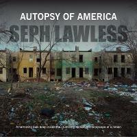 Autopsy of America: The Death of a Nation - Seph Lawless - cover