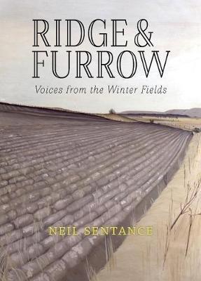 Ridge and Furrow: Voices from the Winter Fields - Neil Sentance - cover