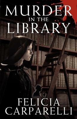Murder in the Library: A Mystery Inspired by Sherlock Holmes and One of His Most Famous Cases - Felicia Carparelli - cover