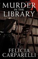 Murder in the Library: A Mystery Inspired by Sherlock Holmes and One of His Most Famous Cases
