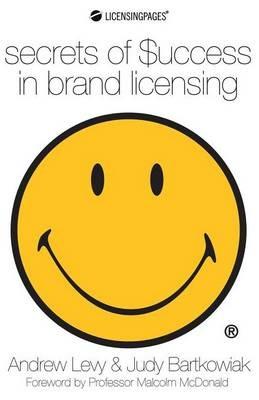 Secrets of Success in Brand Licensing - Andrew Levy,Judy Bartkowiak - cover