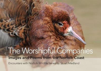 The Worshipful Companies: Images and Poems from the Norfolk Coast - Stuart Medland - cover