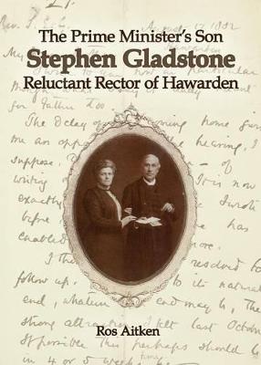 The Prime Minister's Son: Stephen Gladstone, Rector of Hawarden - Ros Aitken - cover