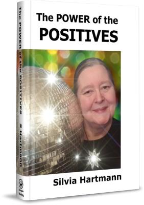 The Power Of The Positives: Beyond Positive Psychology, Positive Thinking & Positive Vibes - Silvia Hartmann - cover