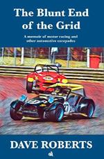 The Blunt End of the Grid: A memoir of motor racing and other automotive escapades