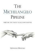 The Michelangelo Pipeline: Nurture the Talent of Each Professional