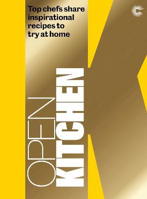 Open Kitchen: Top Chefs share Inspirational Recipes to try at Home - Great British Chefs - cover