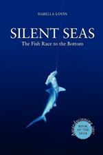 Silent Seas - The Fish Race to the Bottom