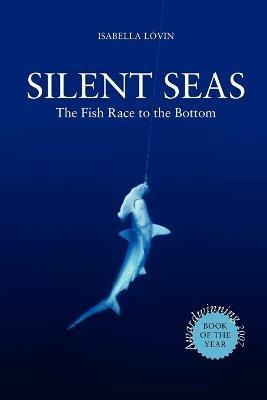 Silent Seas - The Fish Race to the Bottom - Isabella Lovin - cover