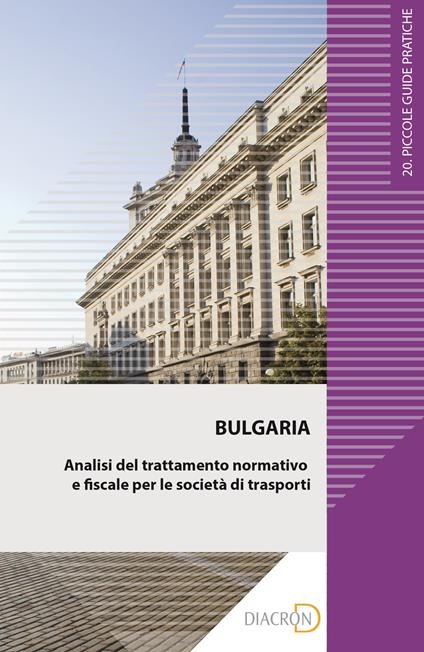 Bulgaria. Analisi del trattamento normativo e fiscale per le società di trasporti - Tommaso Marchese,Alberto Vitturi - ebook
