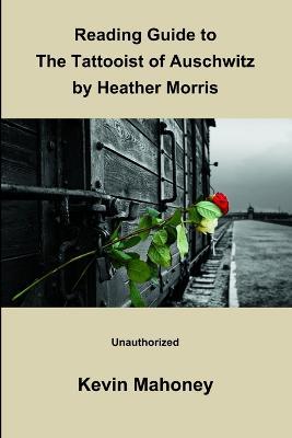 Reading Guide to The Tattooist of Auschwitz by Heather Morris (Unauthorized) - Kevin Mahoney - cover