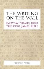 The Writing on the Wall: Everyday Phrases from the King James Bible