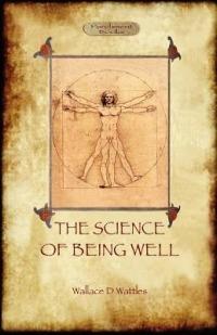 The Science of Being Well - Wallace D Wattles - cover