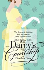 Mr Darcy’s Guide to Courtship