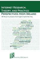 Internet Research, Theory, and Practice: Perspectives from Ireland - cover