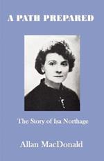 A Path Prepared: The Story of Isa Northage, with Accounts of Her Mediumship Including Healing and Materialisation
