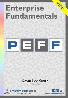 Enterprise Fundamentals - A Pragmatic Approach Using PEFF - Kevin Lee Smith - cover