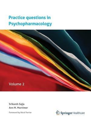 Practice questions in Psychopharmacology: Volume 2 - Srikanth Sajja,Ann M Mortimer - cover