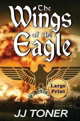 The Wings of the Eagle: Large Print Edition - Jj Toner - cover