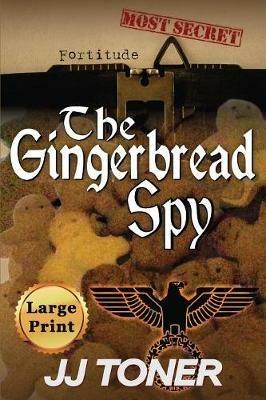 The Gingerbread Spy: Large Print Edition - Jj Toner - cover