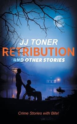 RETRIBUTION and Other Stories - Jj Toner - cover