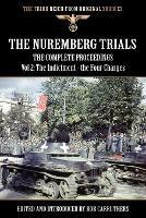 The Nuremberg Trials - The Complete Proceedings Vol 2: The Indictment - the Four Charges