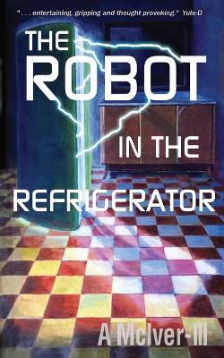 The Robot in the Refrigerator - A McIver - cover