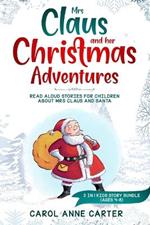 Mrs Claus and her Christmas Adventures: Read Aloud Stories for Children about Mrs Claus and Santa, 3 in 1 kids story (ages 4-8)