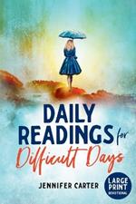 Daily Readings for Difficult Days Large Print Devotional: Daily Devotions for Christian Women going through Difficult Times