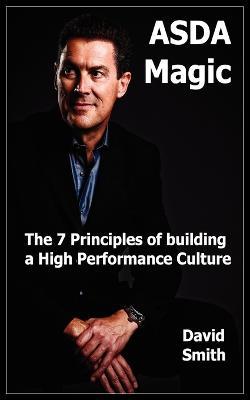 Asda Magic - The 7 Principles of Building a High Performance Culture - David Smith - cover
