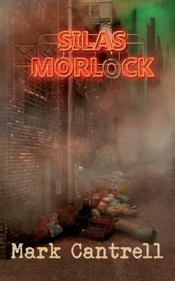 Silas Morlock - Mark Cantrell - cover