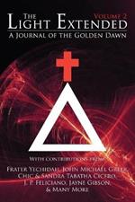 The Light Extended: A Journal of the Golden Dawn (Volume 2)