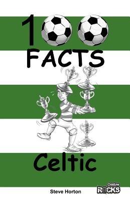 Celtic - 100 Facts - Steve Horton - cover