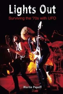 Lights Out: Surviving the '70s with UFO - Martin Popoff - cover