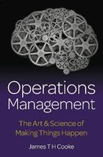 Operations Management: The Art & Science of Making Things Happen