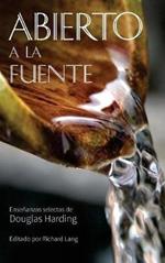 Abierto a la Fuente: ENSEÑANZAS SELECTAS de Douglas Harding